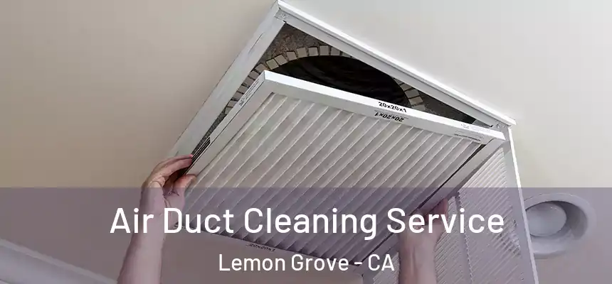 Air Duct Cleaning Service Lemon Grove - CA