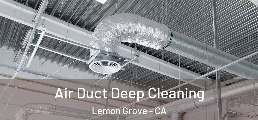 Air Duct Deep Cleaning Lemon Grove - CA