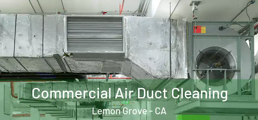  Commercial Air Duct Cleaning Lemon Grove - CA