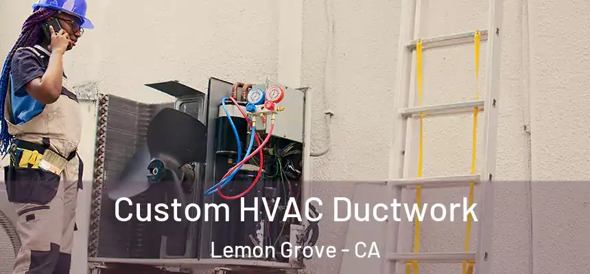  Custom HVAC Ductwork Lemon Grove - CA