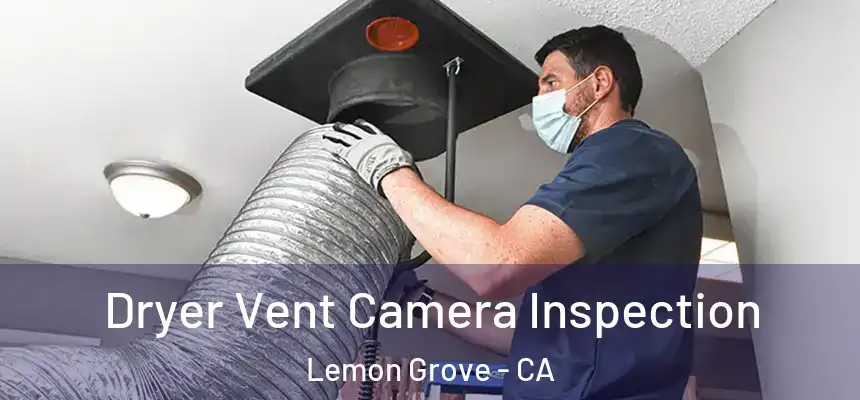Dryer Vent Camera Inspection Lemon Grove - CA
