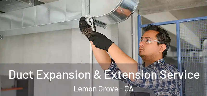 Duct Expansion & Extension Service Lemon Grove - CA