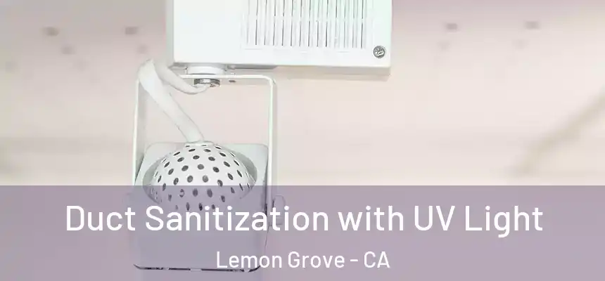 Duct Sanitization with UV Light Lemon Grove - CA