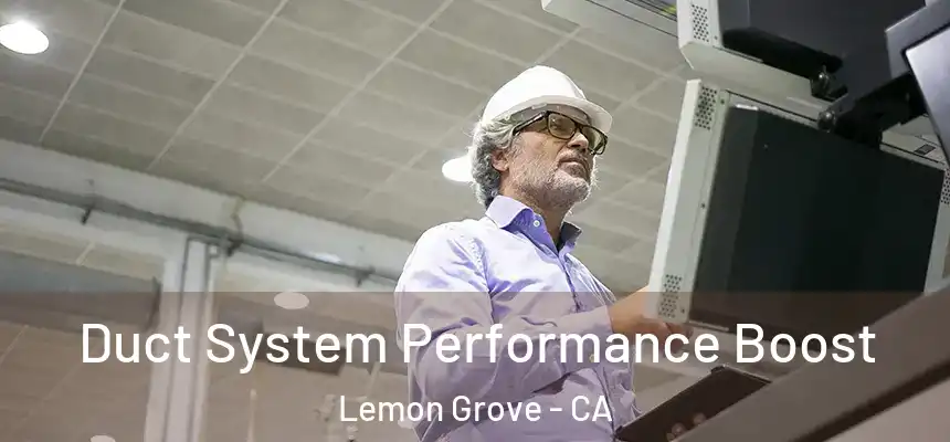Duct System Performance Boost Lemon Grove - CA