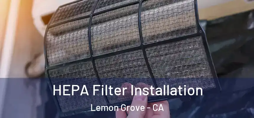  HEPA Filter Installation Lemon Grove - CA