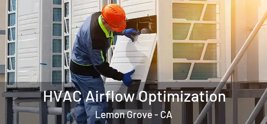  HVAC Airflow Optimization Lemon Grove - CA