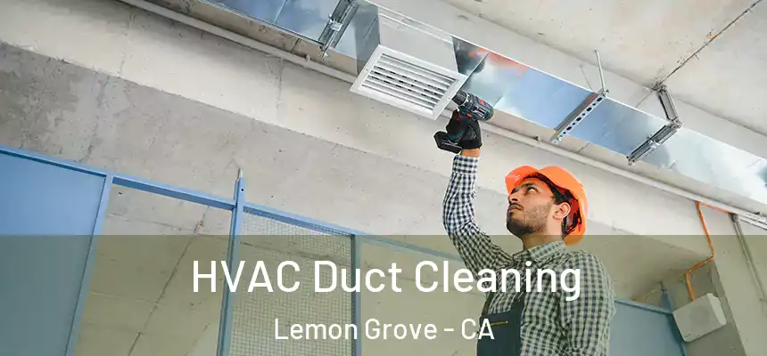 HVAC Duct Cleaning Lemon Grove - CA