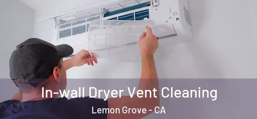  In-wall Dryer Vent Cleaning Lemon Grove - CA