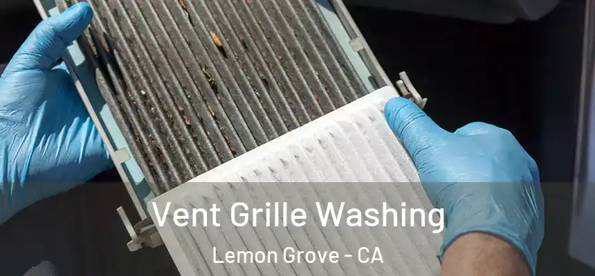 Vent Grille Washing Lemon Grove - CA